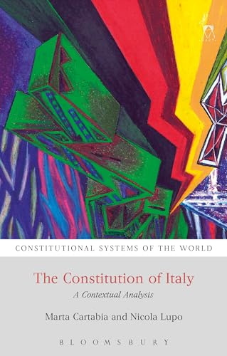 The Constitution of Italy: A Contextual Analysis (Constitutional Systems of the World)