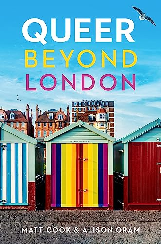 Queer Beyond London: Lgbtq Stories from Four English Cities