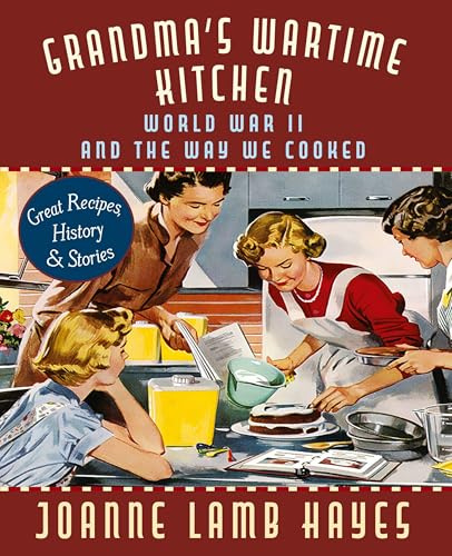 Grandma's Wartime Kitchen: World War II and the Way We Cooked