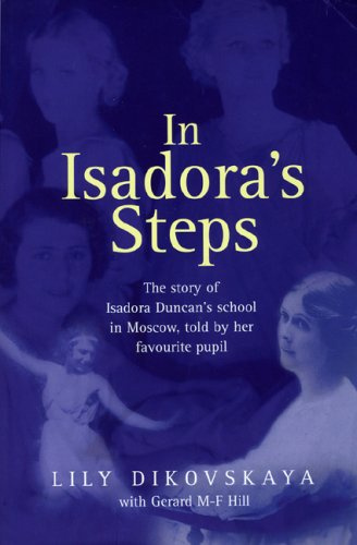 In Isadora's Steps: The Story of Isadora Duncan's School in Moscow