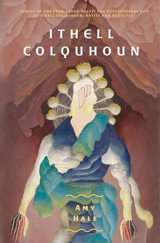 Ithell Colquhoun: Genius of The Fern Loved Gully (Strange Attractor Press)