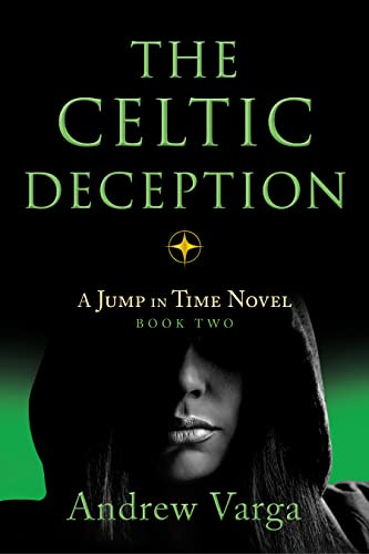 The Celtic Deception: A Jump in Time Novel, Book Two: 2