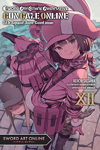 Sword Art Online Alternative Gun Gale Online, Vol. 12 (light novel): 5th Squad Jam: Continue (Volume 12)