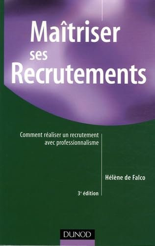 Maîtriser ses recrutements: Comment réaliser un recrutement avec professionnalisme