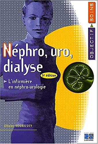 Néphro-uro-dialyse : l'infirmière en néphrologie, urologie et dialyse, 3e édition