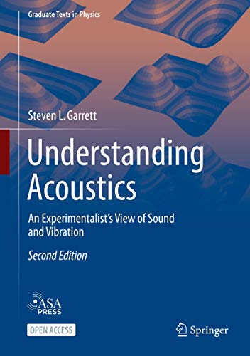 Understanding Acoustics: An Experimentalist’s View of Sound and Vibration (Graduate Texts in Physics)