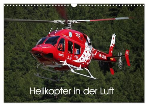 Helikopter in der Luft (Wandkalender 2025 DIN A3 quer), CALVENDO Monatskalender: Dieser Kalender zeigt als imposante Motive verschiedene Helikopter in ihrem Element (CALVENDO Technologie)
