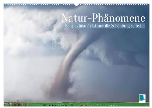 Natur-Phänomene: So spektakulär ist nur die Schöpfung selbst (Wandkalender 2026 DIN A2 quer), CALVENDO Monatskalender: Faszinierende ... Welt auf Fotos festgehalten (CALVENDO Natur)