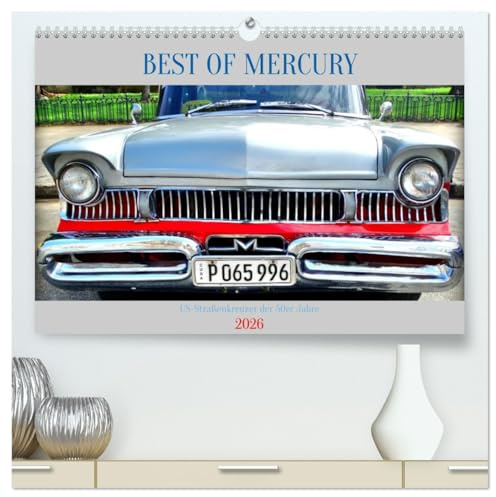 BEST OF MERCURY - US-Straßenkreuzer der 50er Jahre (hochwertiger Premium Wandkalender 2026 DIN A2 quer), Kunstdruck in Hochglanz: MERCURY-Modelle der späten 50er Jahre in Kuba (CALVENDO Mobilitaet)