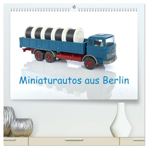 Miniaturautos aus Berlin (hochwertiger Premium Wandkalender 2026 DIN A2 quer), Kunstdruck in Hochglanz: Attraktiver Wandschmuck für den Kenner (CALVENDO Hobbys)