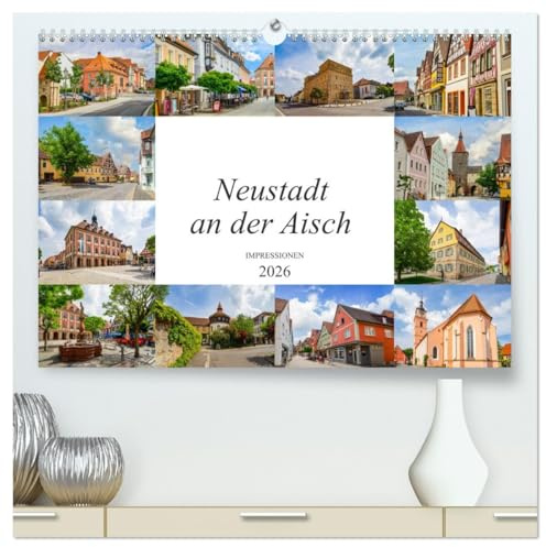 Neustadt an der Aisch Impressionen (hochwertiger Premium Wandkalender 2026 DIN A2 quer), Kunstdruck in Hochglanz: Ein Streifzug in Bildern durch die grandiose Neustadt an der Aisch (CALVENDO Orte)