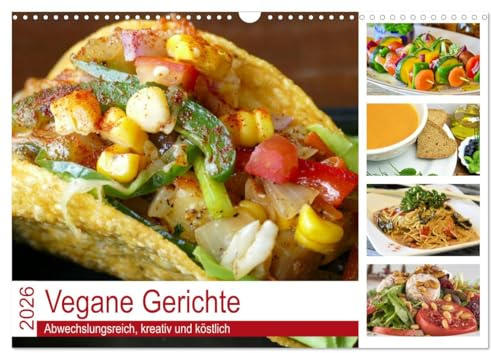 Vegane Gerichte. Abwechslungsreich, kreativ und köstlich (Wandkalender 2026 DIN A3 quer), CALVENDO Monatskalender: Die vegane Ernährung ist exquisit und einfacher als man denkt! (CALVENDO Lifestyle)