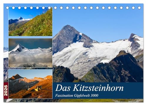 Das Kitzsteinhorn (Tischkalender 2026 DIN A5 quer), CALVENDO Monatskalender: Faszination Gipfelwelt 3000 am Kitzsteinhorn (CALVENDO Natur)