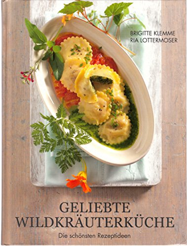 Geliebte Wildkräuterküche: Die schönsten Rezeptideen ausgewählter Köche