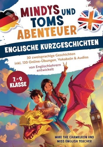 Mindys und Toms Abenteuer - Englische Kurzgeschichten Klasse 6–8: Einfach Englisch lernen - 30 abenteuerliche, zweisprachige Geschichten mit Übungen, Vokabeln & Audios - von Englischlehrern entwickelt