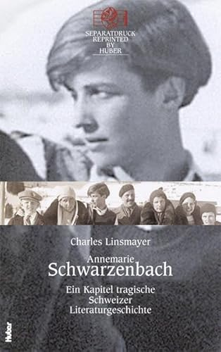 Annemarie Schwarzenbach: Ein Kapitel tragische Schweizer Literaturgeschichte Reprinted by Huber