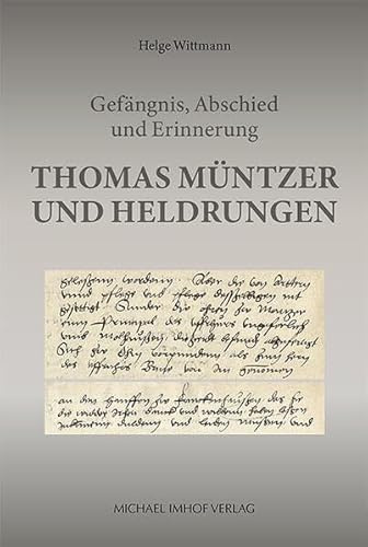 Thomas Müntzer und Heldrungen – Gefängnis, Abschied und Erinnerung