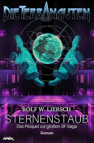 DIE TERRANAUTEN: STERNENSTAUB: Das Prequel zur großen Science-Fiction-Saga!