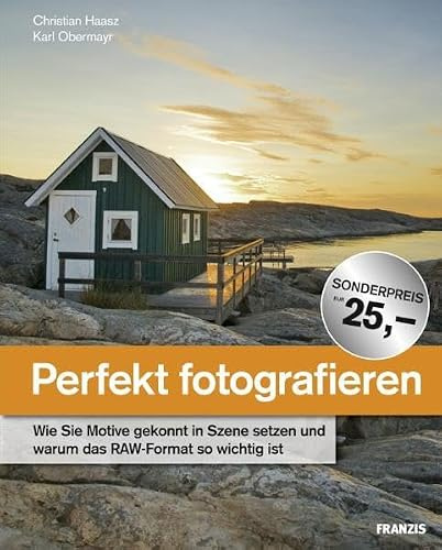 Perfekt fotografieren: Wie Sie Motive gekonnt in Szene setzen und warum das RAW-Format so wichtig ist