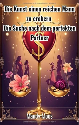 Die Kunst einen reichen Mann zu erobern: Die Suche nach dem perfekten Partner