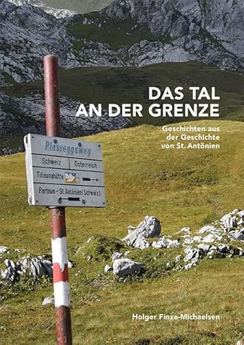 Das Tal an der Grenze: Geschichten aus der Geschichte von St. Antönien Band 2