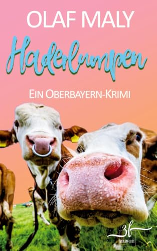 Haderlumpen: Humorvoller Bayern-Krimi - Cosy Crime vom Feinsten (Bernrieder ermittelt, Band 7)