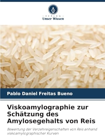Viskoamylographie zur Schätzung des Amylosegehalts von Reis: Bewertung der Verzehreigenschaften von Reis anhand viskoamylographischer Kurven