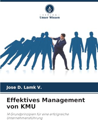 Effektives Management von KMU: 14 Grundprinzipien für eine erfolgreiche Unternehmensführung