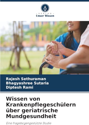 Wissen von Krankenpflegeschülern über geriatrische Mundgesundheit: Eine fragebogengestützte Studie