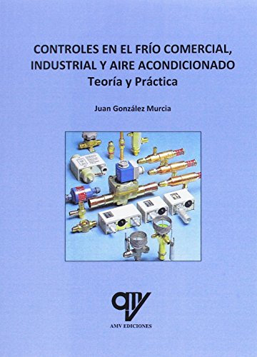 Controles en el frío comercial, industrial y aire acondicionado (ANTONIO MADRID VICENTE)