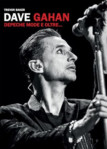 Dave Gahan. Depeche Mode e oltre... (Musica)