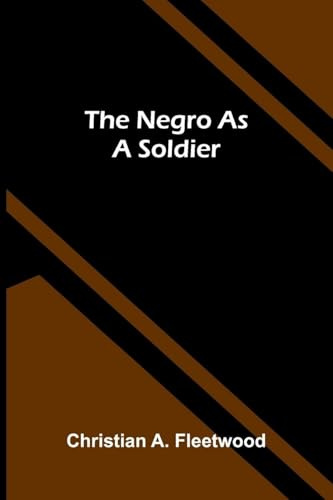 The Negro as a soldier