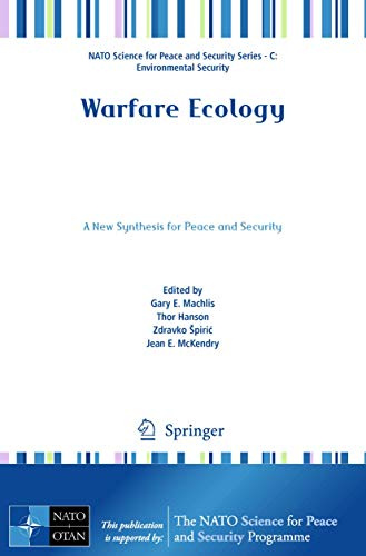 Warfare Ecology: A New Synthesis for Peace and Security (NATO Science for Peace and Security Series C: Environmental Security)