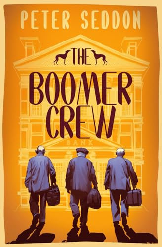 The Boomer Crew: Last of The Summer Wine meets Oceans Eleven