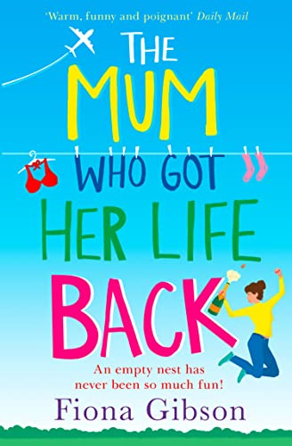 The Mum Who Got Her Life Back: The hilariously relatable romantic comedy from the million copy bestseller, perfect for fans of Why Mummy Drinks.