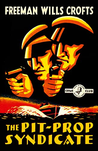 The Pit-Prop Syndicate: A Golden Age Detective Mystery Set in France and Scotland Yard (Detective Club Crime Classics)