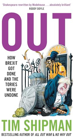 William Collins Out How Brexit Got Done and the Tories Were Undone.
