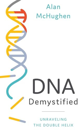 DNA Demystified: Unravelling the Double Helix