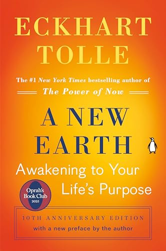 A New Earth: Awakening to Your Life's Purpose (Oprah's Book Club, Selection 61)