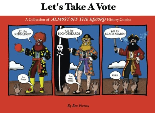 Let's Take A Vote: A Collection of Almost Off the Record History Comics