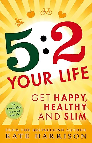 5:2 Your Life: Get Happy, Healthy and Slim