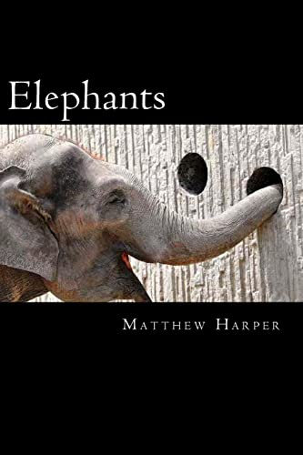 Elephants: A Fascinating Book Containing Elephant Facts, Trivia, Images & Memory Recall Quiz: Suitable for Adults & Children (Matthew Harper)