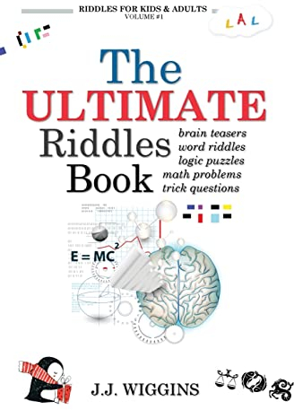 The Ultimate Riddles Book: Word Riddles, Brain Teasers, Logic Puzzles, Math Problems, Trick Questions, and More! (Riddles for Kids and Adults, Band 1)