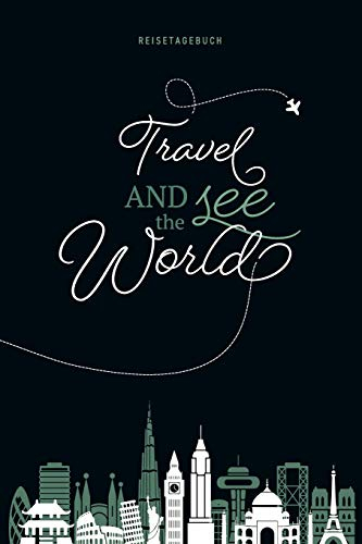 Reisetagebuch - Travel and see the World: Reisetagebuch zum Selberschreiben und Ausfüllen für mehrere Reisen, Raum für 50 Reisetage voller Erinnerungen