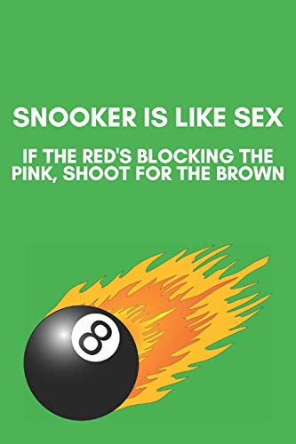 Snooker is like sex | Notebook: Funny snooker gifts for snooker and pool lovers | Funny Birthday gifts for joke lovers | Lined notebook/journal