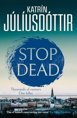 Stop Dead: The dark, chilling new instalment in the addictive Iceland Mysteries series…