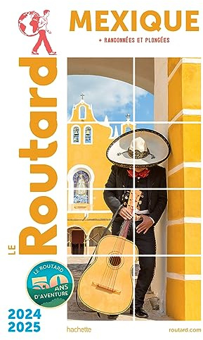 Guide du Routard Mexique (+Yucatan) 2024/25: + Yucatan