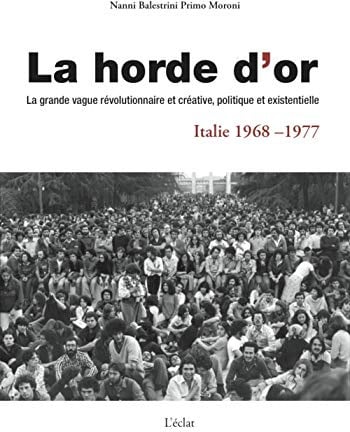 LA HORDE D'OR: La grande vague révolutionnaire et créative, politique et existentielle