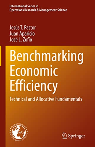 Benchmarking Economic Efficiency: Technical and Allocative Fundamentals (International Series in Operations Research & Management Science, 315)