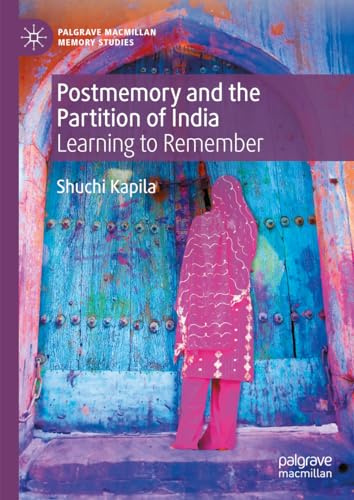 Postmemory and the Partition of India: Learning to Remember (Palgrave Macmillan Memory Studies)